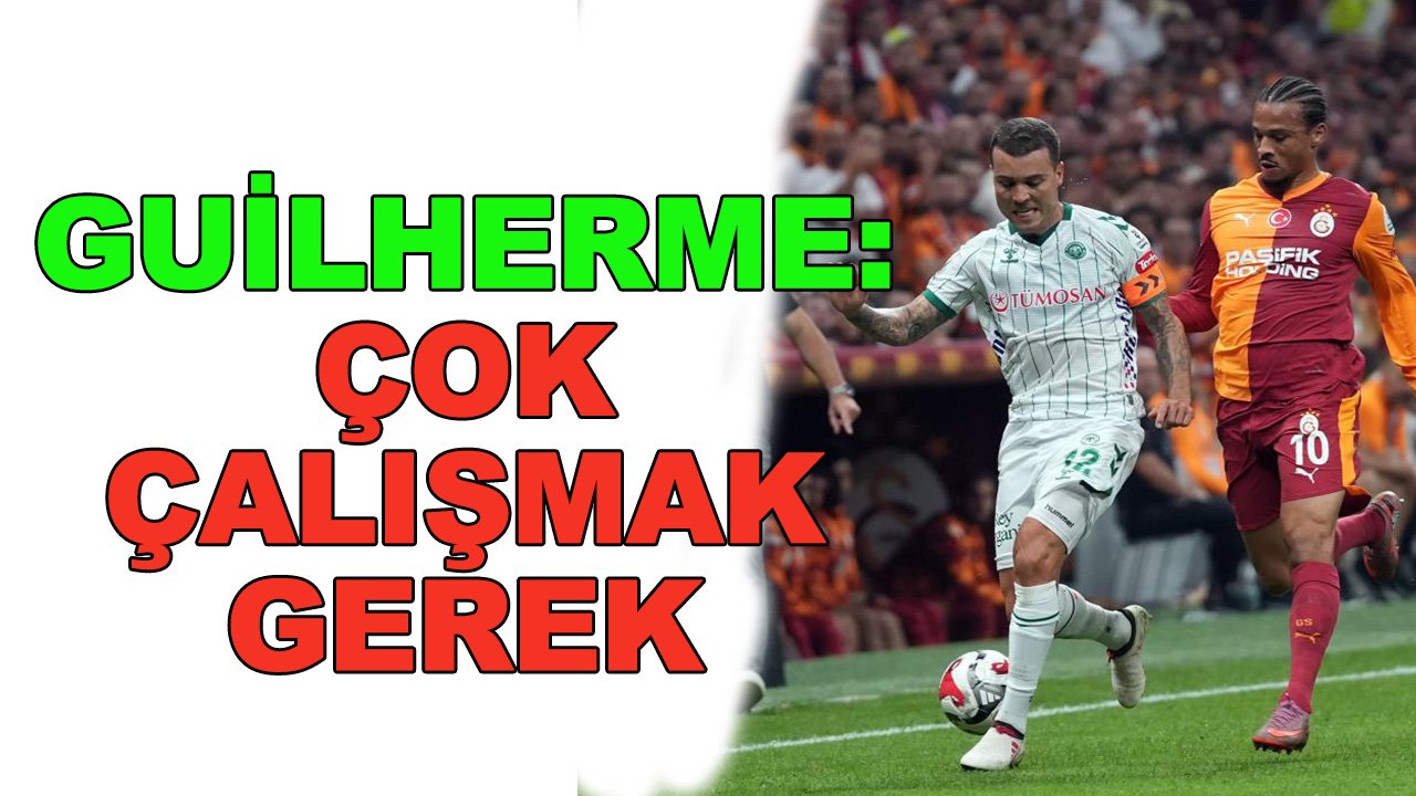 Guilherme: Çok çalışmalıyız