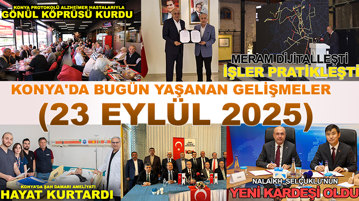 Konya'da bugün yaşanan gelişmeler (23 Eylül 2025)