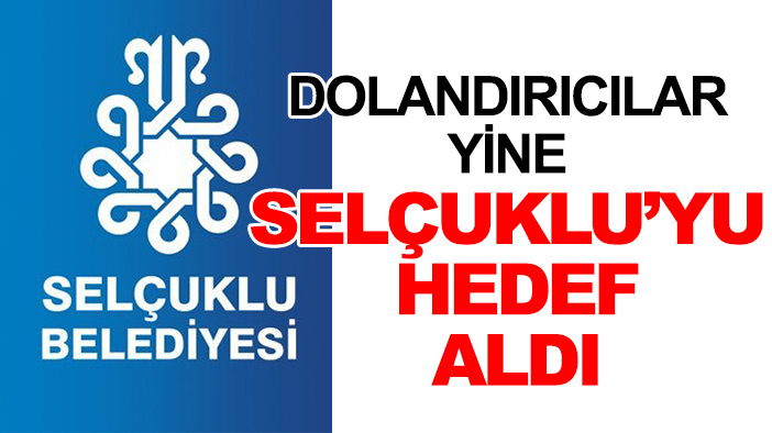 Dolandırıcılar yine Selçuklu’yu hedef aldı