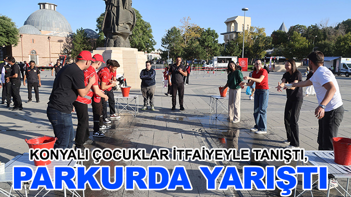 Konyalı çocuklar itfaiyeyle tanıştı, parkurda yarıştı