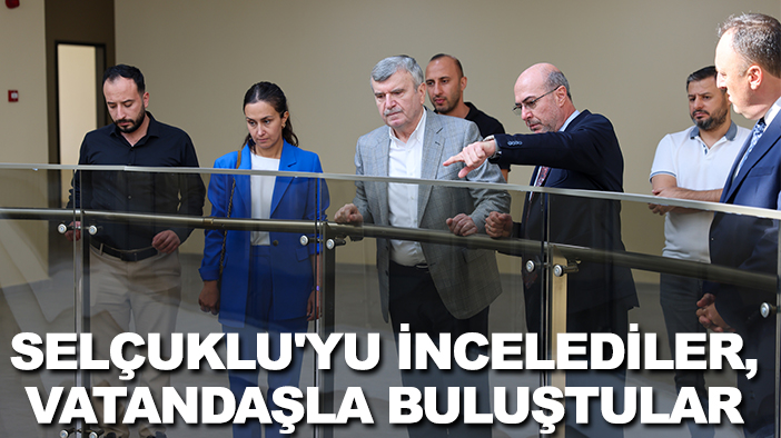 Başkan Pekyatırmacı ve Milletvekili Akyürek Selçuklu'yu inceledi, vatandaşla buluştu