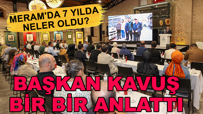 Meram'da 7 yılda neler oldu? Başkan Kavuş bir bir anlattı