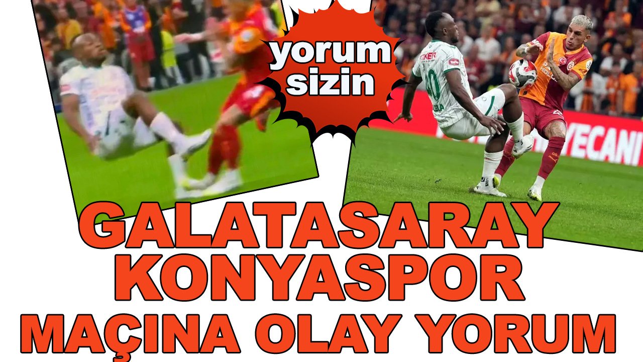 Galatasaray-Konyaspor maçına 'olay' yorum