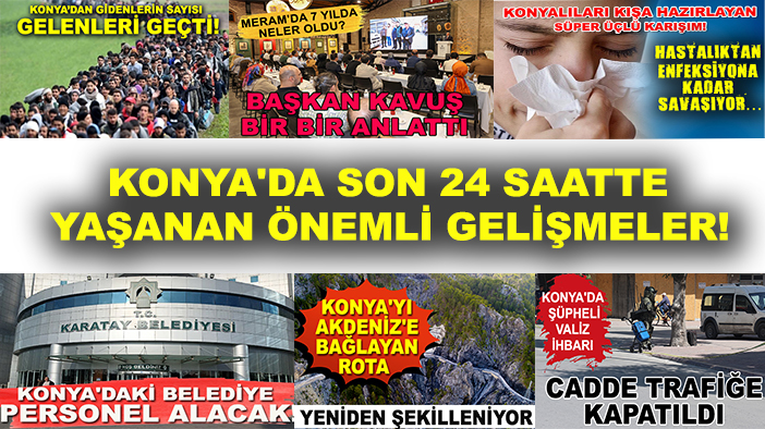 Konya'da bugün dikkat çeken olaylar! 24 Eylül 2025