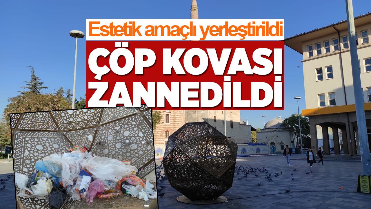 Konyalılar bu küpü yanlış anladı, içini çöple doldurdu