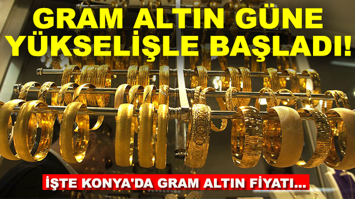 Altın güne nasıl başladı? İşte Konya'da çeyrek, gram altın fiyatları