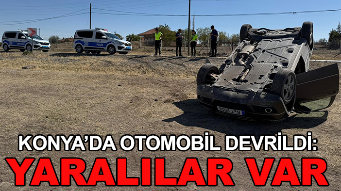 Konya’da otomobil devrildi: Yaralılar var