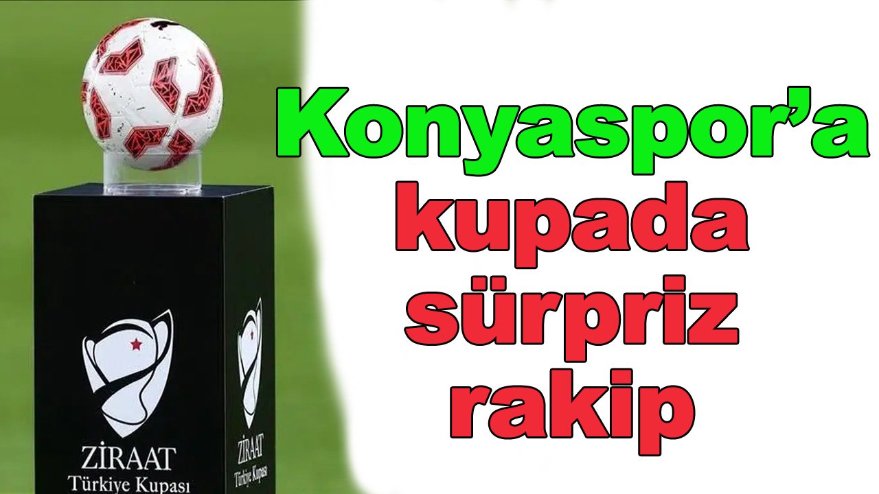 Konyaspor'a kupada sürpriz rakip