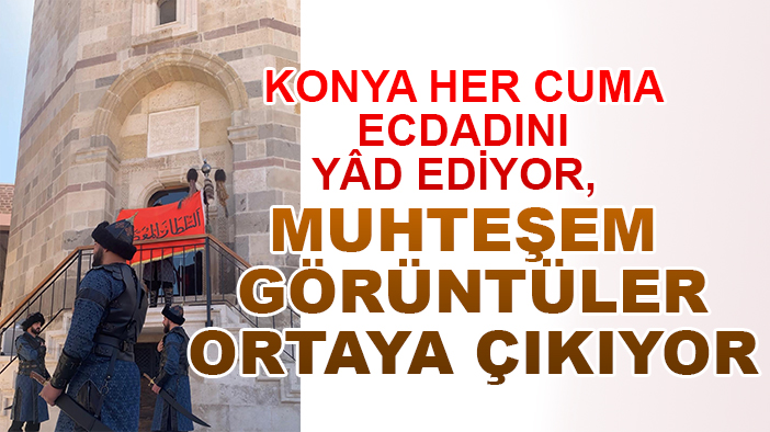 Konya her Cuma ecdadını yâd ediyor, muhteşem görüntüler ortaya çıkıyor