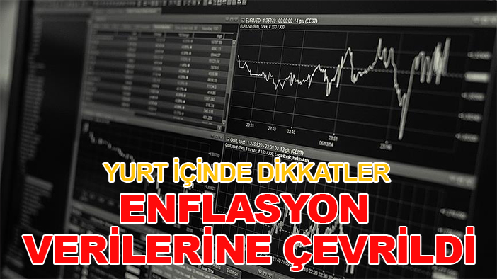 Yurt içinde dikkatler enflasyon verilerine çevrildi