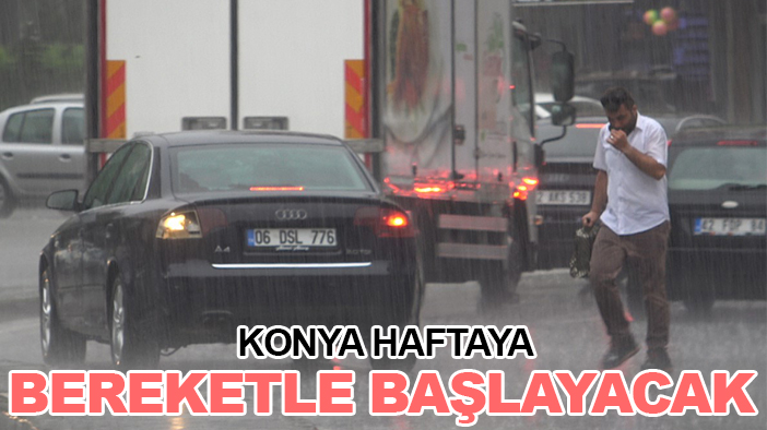 Konya haftaya bereketle başlayacak