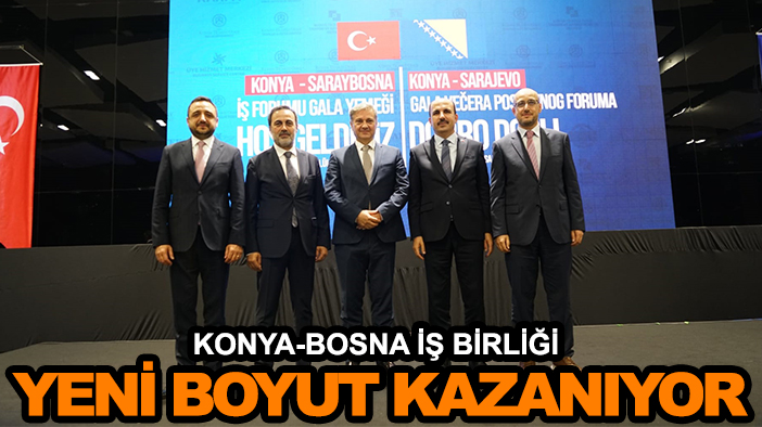 Konya-Bosna iş birliği yeni boyut kazanıyor