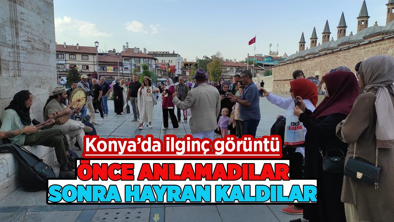 Konya’da ilginç görüntü: Önce anlamadılar, sonra gözlerini alamadılar