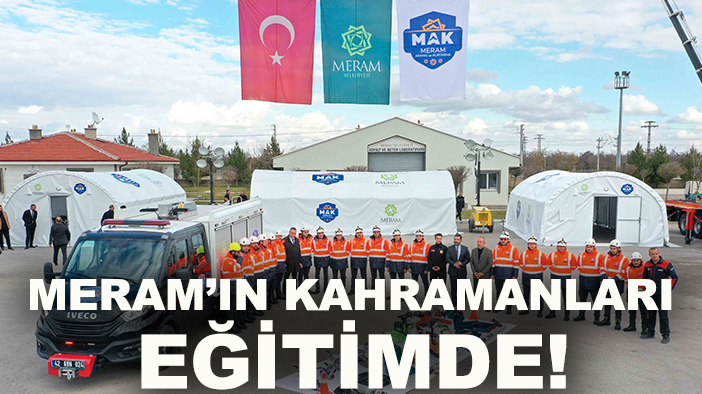Meram’ın kahramanları eğitimde!