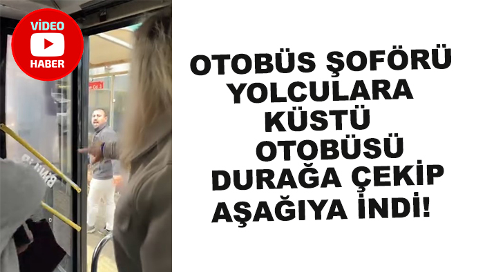 Otobüs şoförü yolculara küstü otobüsü durağa çekip aşağıya indi!