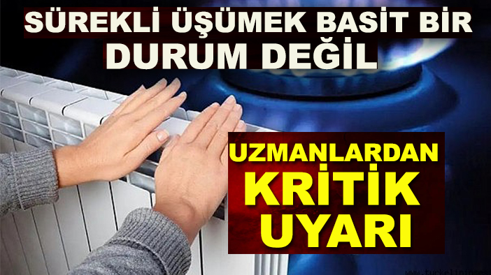 Uzmanlar uyardı: Sürekli üşümenin arkasında bu hastalıklar var...
