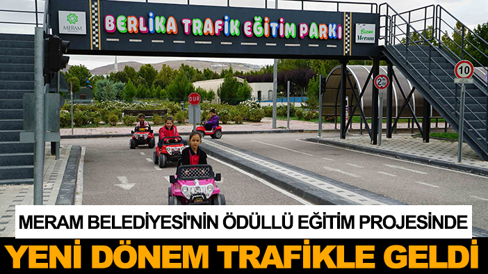 Meram Belediyesi'nin ödüllü eğitim projesinde yeni dönem trafikle geldi