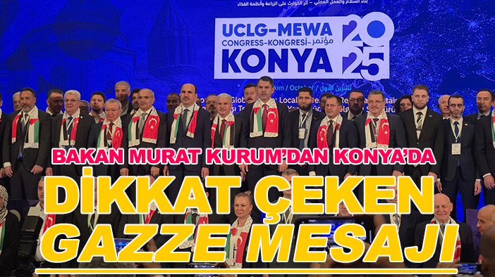 Bakan Murat Kurum’dan Konya’da dikkat çeken Gazze mesajı