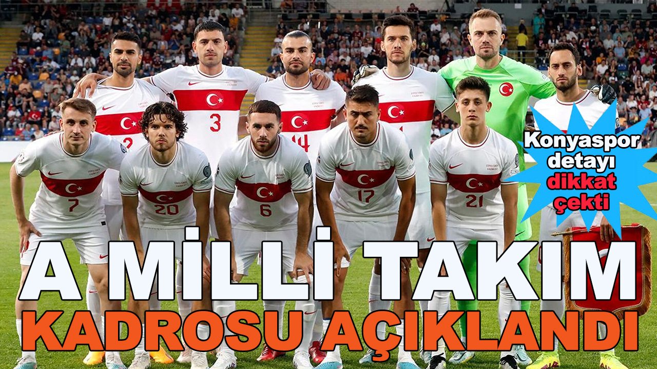 Milli kadro açıklandı: Konyaspor detayı dikkat çekti
