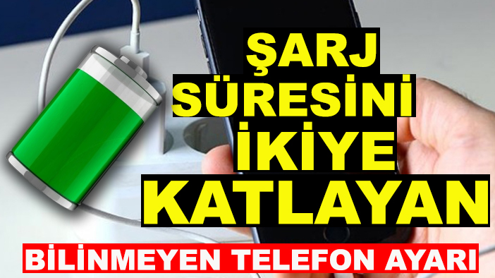 Şarj süresini ikiye katlayan bilinmeyen telefon ayarı