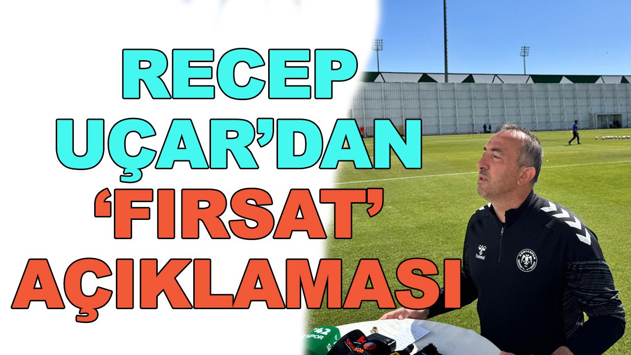 Uçar'dan 'fırsat' açıklaması