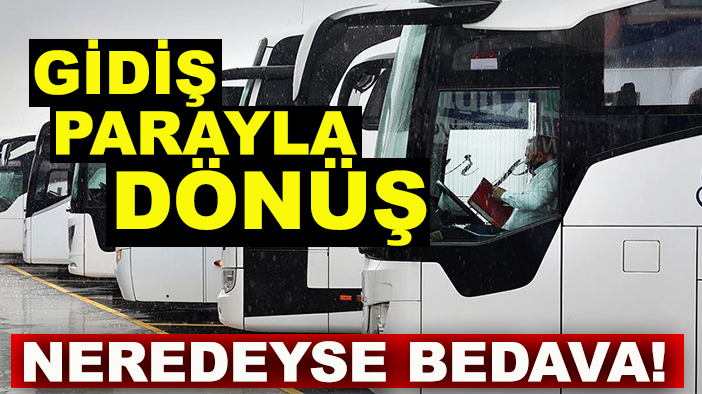 Gidiş parayla dönüş neredeyse bedava!