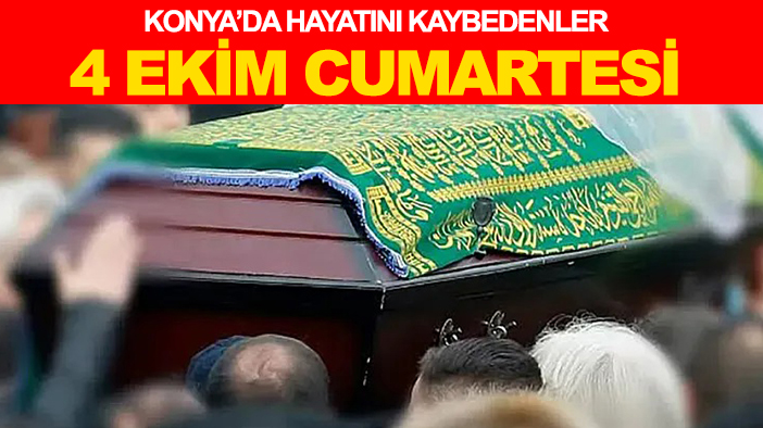 Konya'da hayatını kaybedenler ( 4 Ekim Cumartesi)