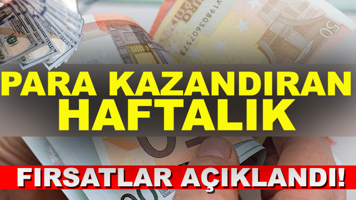 Para kazandıran haftalık fırsatlar açıklandı!