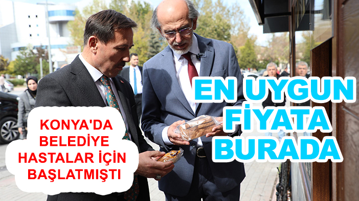 Konya'da belediye hastalar için başlatmıştı,  en uygun fiyata burada