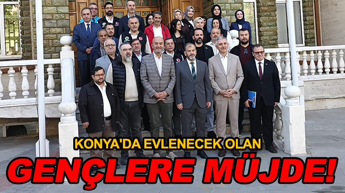 Konya'da evlenecek olan gençlere müjde!