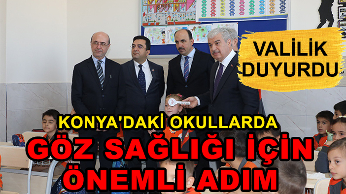 Vali duyurdu: Konya'daki okullarda göz sağlığı için önemli adım