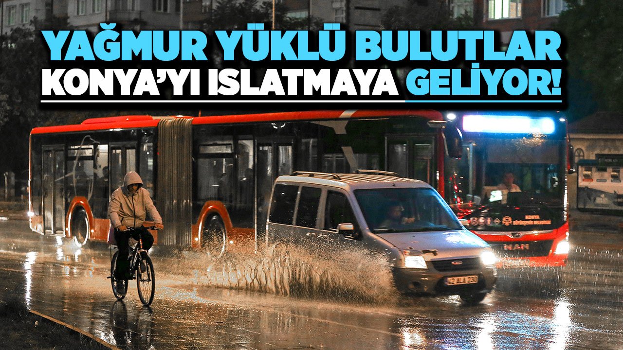 Yağmur yüklü bulutlar Konya sınırına dayandı