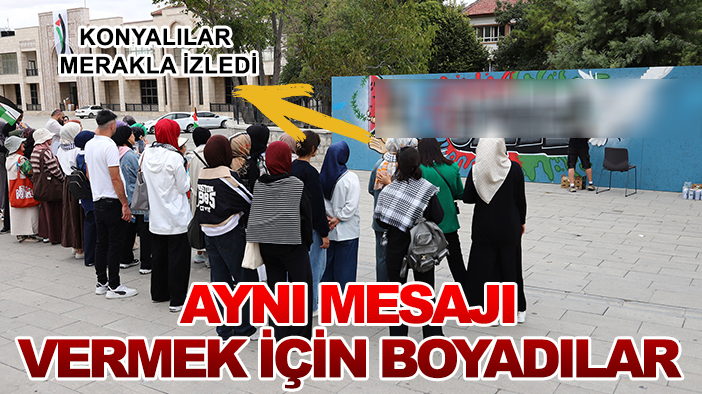 Konyalılar merakla izledi: Aynı mesajı vermek için boyadılar