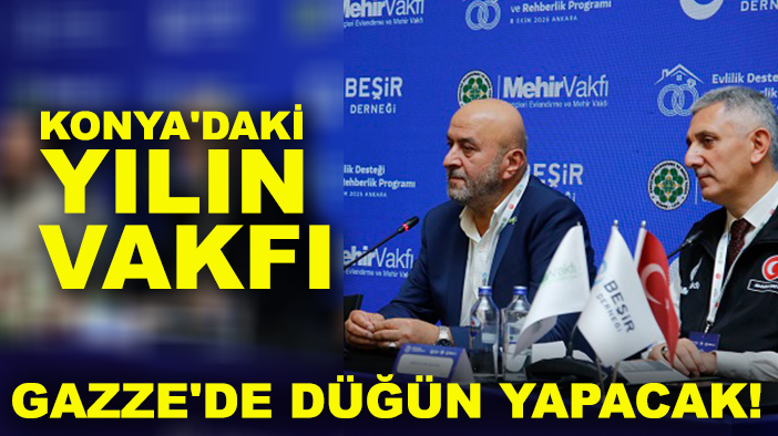 Konya'daki yılın vakfı Gazze'de düğün yapacak!