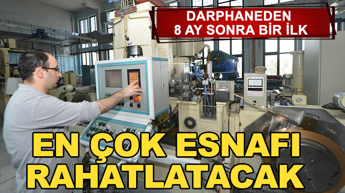 Darphaneden 8 ay sonra bir ilk: En çok esnafı rahatlatacak