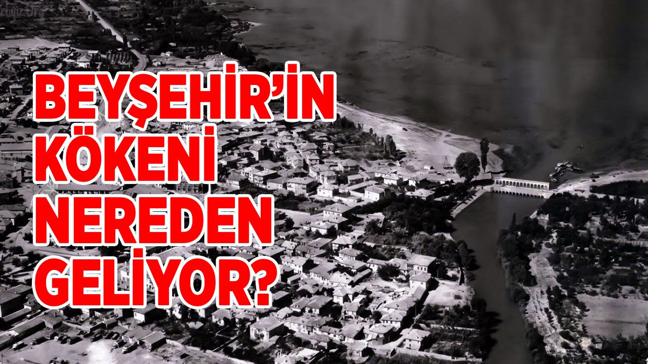 Beyşehir’in kökeni nereden geliyor?