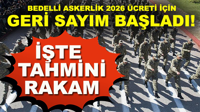 2026 Bedelli askerlik ücreti ne kadar olacak? Yeni rakam için geri sayım başladı