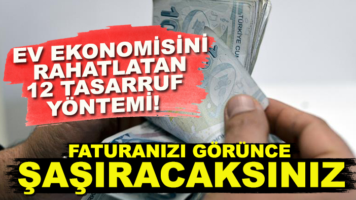 Aylık faturaları azaltmanın sırrı bu adımlarda! Tasarruf garantili taktikler