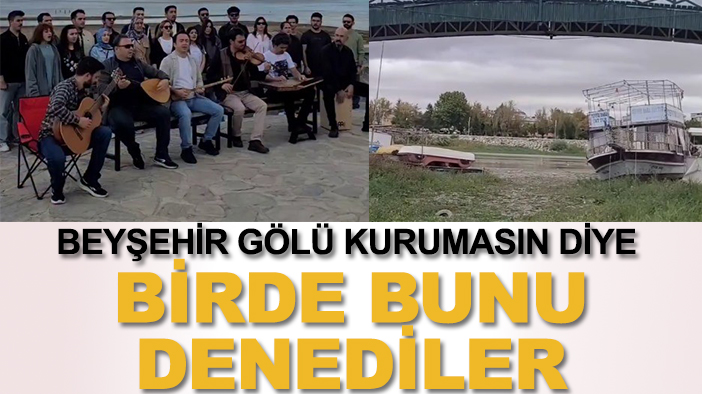Beyşehir Gölü kurumasın diye birde bunu denediler