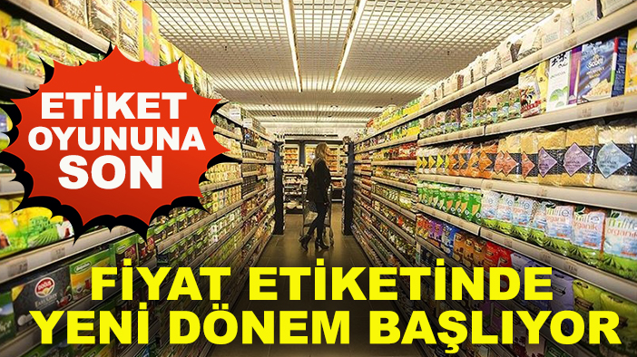 Etiket oyununa son: Fiyat etiketinde yeni dönem başlıyor