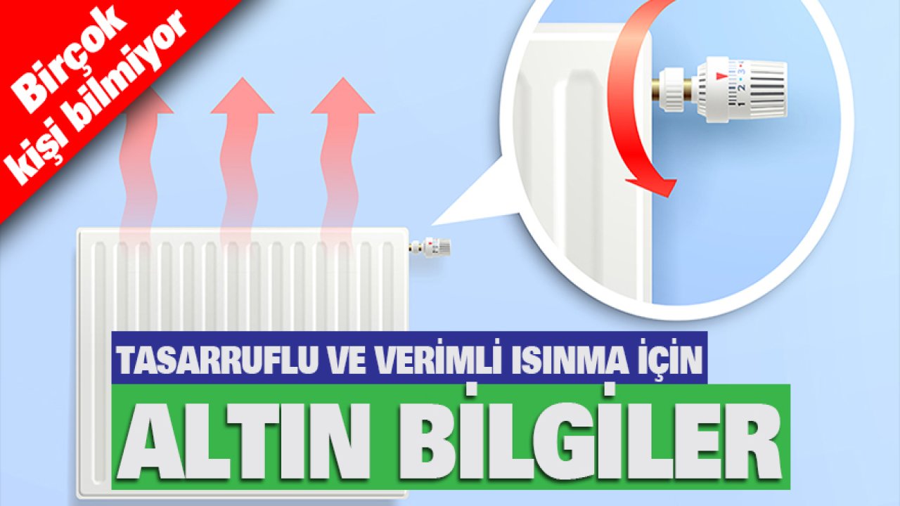 Birçok kişi bunu bilmiyor! Tasarruflu ve verimli ısınma için altın bilgiler