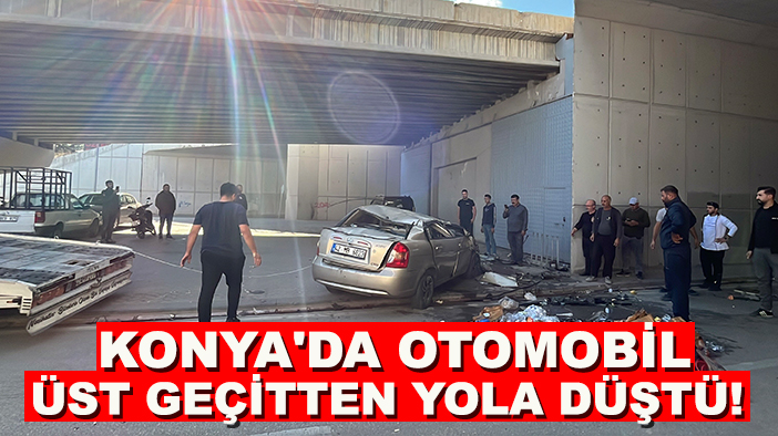 Konya'da otomobil üst geçitten yola düştü!
