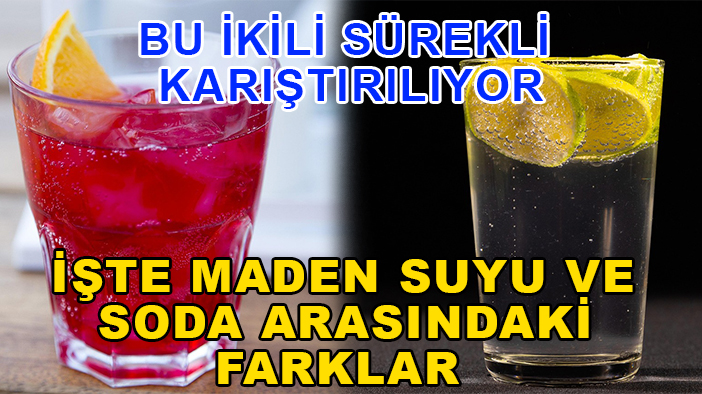 Bu ikili sürekli karıştırılıyor: İşte maden suyu ve soda arasındaki farklar