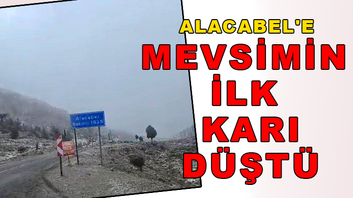 Alacabel'e mevsimin ilk karı düştü