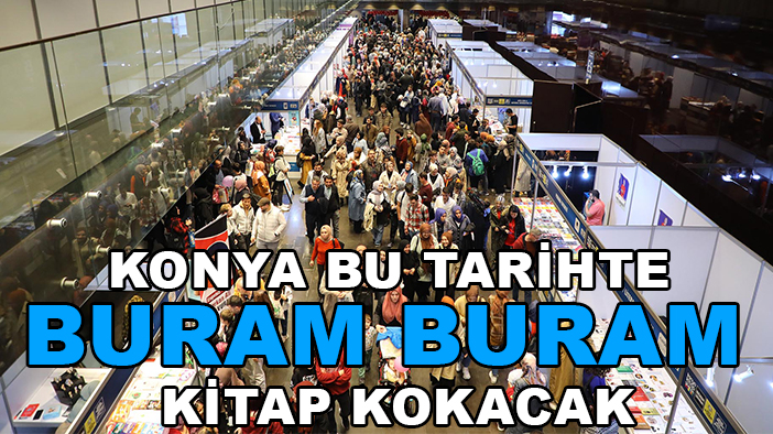 Konya bu tarihte buram buram kitap kokacak