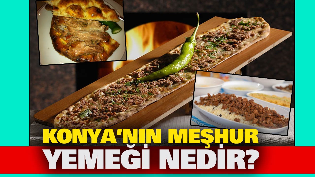 Konya’nın en meşhur yiyeceği nedir?