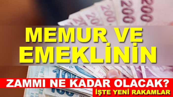 Memur ve emeklinin zammı ne kadar olacak?
