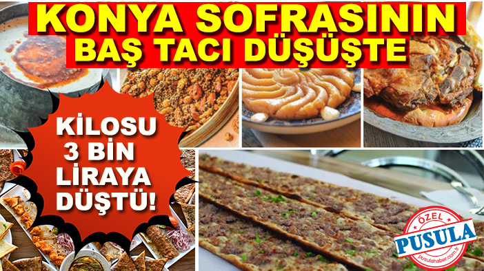 Konya sofrasının baş tacı düşüşte: Kilosu 3 bin liraya düştü!