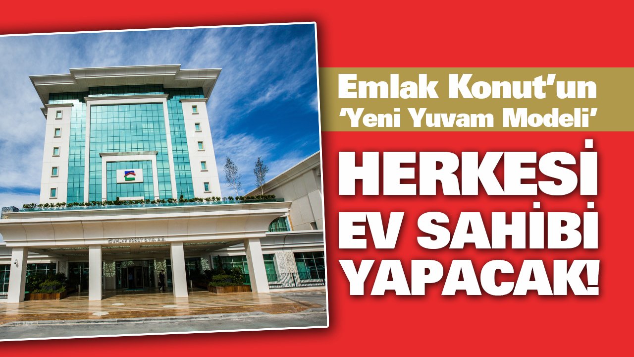 Emlak Konut, ‘Yeni Yuvam Modeli’ ile herkesi ev sahibi yapacak