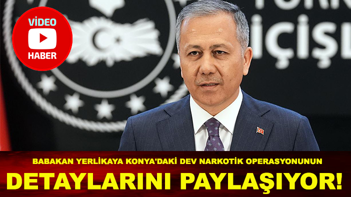 Bakan Yerlikaya Konya'daki dev narkotik operasyonunun detaylarını paylaşıyor! (Canlı Yayın)